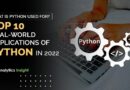 WHAT IS PYTHON USED FOR? TOP 10 REAL-WORLD APPLICATIONS OF PYTHON IN 2022