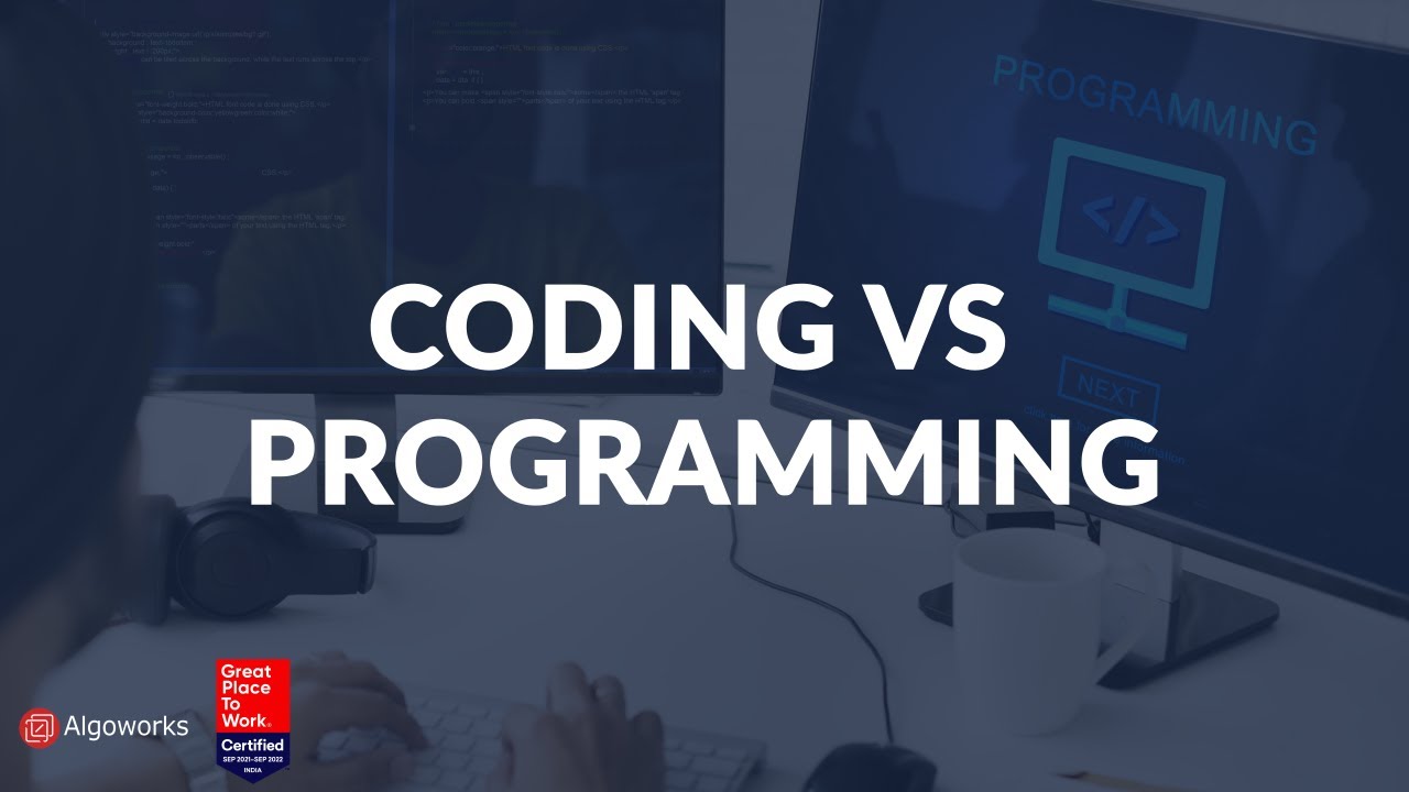 Coding vs Programming - What is The Difference? | Algoworks - The Infotech