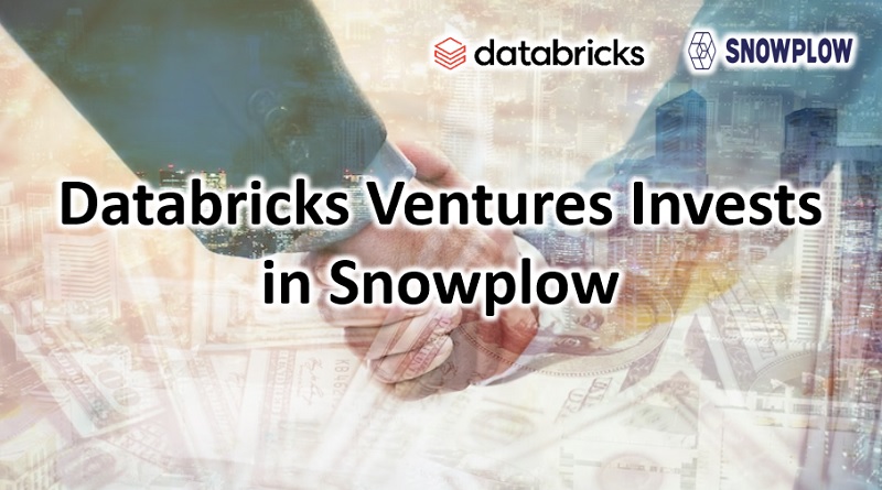 Databricks Ventures Invests In Snowplow - The Infotech